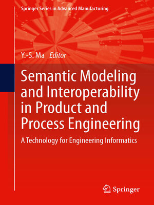 cover image of Semantic Modeling and Interoperability in Product and Process Engineering